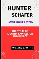 Hunter Schafer - Unveiling Her Story: The story of identity, expression and impact