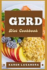 Gerd Diet Cookbook: Illustrated Guide To Disease-Specific Nutrition, Recipes, Substitutions, Allergy-Friendly Options, Meal Planning, Preparation Tips, And Holistic Health