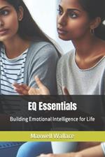 EQ Essentials: Building Emotional Intelligence for Life
