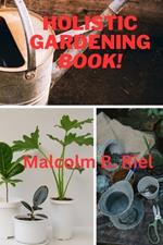 Holistic Gardening Book!