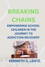 Breaking Chains: Empowering School Children in the Journey to Addiction Recovery