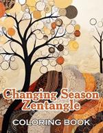 Changing Season Zentangle Coloring Book: New and Exciting Designs Suitable for All Age
