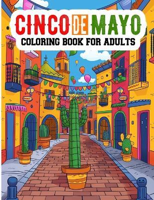 Cinco de Mayo Coloring Book For Adults: Mexican Themed Coloring Pages for kids, Coloring Book For the Celebration of Mexican Heritage, Maracas, Cactus, Guitars & Much More - Khakam Edition - cover