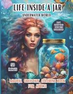 Life Inside a Jar Underwater World: Discover the Enchanting World with 50 Different Images Discovering The amazing World Of Underwater Creatures Closed In a Magic Jar, Positive and Relaxing Affirmations, Ideal Gifts, Adults, Teen, and Senior