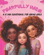 Fearfully Made: A 15 Day Devotional for Young Girls
