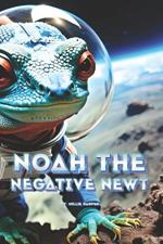 Noah The Negative Newt