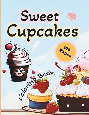 Sweet Cupcakes: Coloring Book With 50 Unique Cupcakes Illustrations for Kids Creativity Fantasy Children's books Products for fostering children's imagination ages 3 -5 age 4 - 8 - Eva Joe - cover