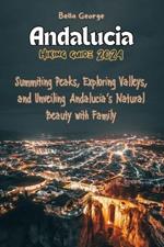 Andalucia Hiking Guide 2024: Summiting Peaks, Exploring Valleys, and Unveiling Andalucia's Natural Beauty with Family