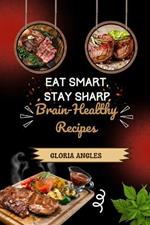 Eat Smart, Stay Sharp: Brain-Healthy Recipes