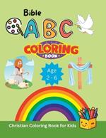 Bible ABC Coloring Book: Christian Coloring Book for Kids Age 2 - 6 Boys and Girls - Easy and Simple Coloring Pages with Thick Lines, Ideal for Toddlers and Preschoolers!