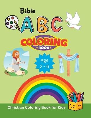 Bible ABC Coloring Book: Christian Coloring Book for Kids Age 2 - 6 Boys and Girls - Easy and Simple Coloring Pages with Thick Lines, Ideal for Toddlers and Preschoolers! - Khe Christian Press - cover