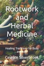 Rootwork and Herbal Medicine: Healing Traditions for Body and Soul