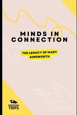 Minds in Connection: The Legacy of Mary Ainsworth - Freudian Trips - cover