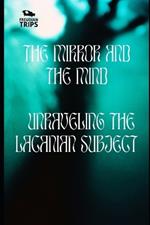 The Mirror and the Mind: Unraveling the Lacanian Subject