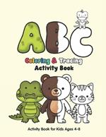 ABC's Coloring & Tracing Activity Book: Activity Book for kids Ages 4-8