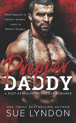 Prepper Daddy: A Post-Apocalyptic Age Gap Romance - Sue Lyndon - cover