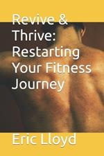 Revive & Thrive: Restarting Your Fitness Journey