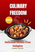 Culinary Freedon: Delicious Gluten-Free Delights