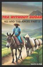 Tea Without Sugar: Ali and the Angel 2