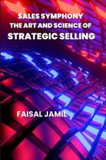 Sales Symphony The Art and Science of Strategic Selling