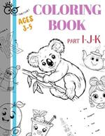 TOKToktok coloring book AGES 3-5 PART I-J-K: TOKToktok alphabets coloring book