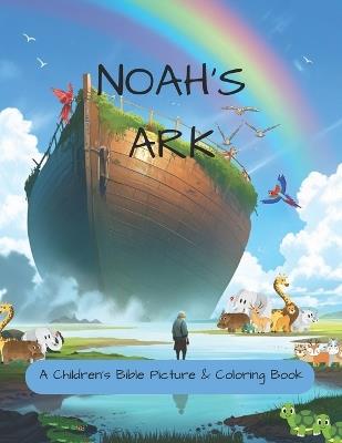 Noah's Ark: A Children's Bible Picture & Coloring book - Hadassah G Ace - cover