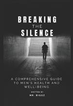 Breaking The Silence: A Comprehensive Guide To Men's Health And Well-Being 2024