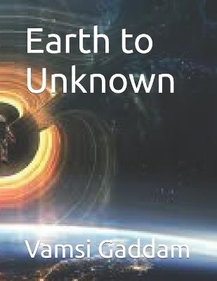 Earth to Unknown - Vamsi Gaddam - cover