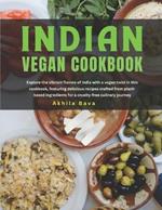 Indian Vegan Cookbook: Explore the vibrant flavors of India with a vegan twist in this cookbook, featuring delicious recipes crafted from plant-based ingredients for a cruelty-free culinary journey