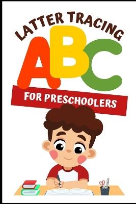 My ABC tracing Booklet for 2.5 to 4 year old kids learn ABC at home: ABC Alphabet tracing book - Junaid Iqbal - cover