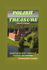 POLISH TREASURE (Skarb Polski): Exploring the Rich Tapestry of Customs and Heritage
