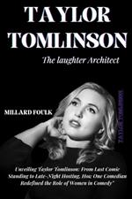 Taylor Tomlinson: THE LAUGHTER ARCHITECT: Unveiling Taylor Tomlinson: From Last Comic Standing to Late-Night Hosting, How One Comedian Redefined the Role of Women in Comedy