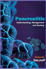 Pancreatitis: Understanding, Management and Healing
