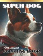 Super dog coloring book for adults