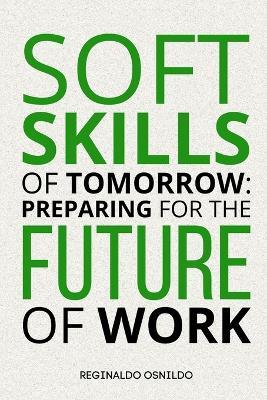 Soft skills of tomorrow: preparing for the future of work - Reginaldo Osnildo - cover