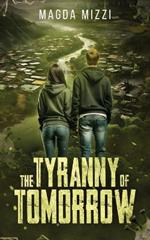 The Tyranny Of Tomorrow: Book 1