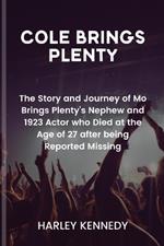 Cole Brings Plenty: The Story and Journey of Mo Brings Plenty's Nephew and 1923 Actor who Died at the Age of 27 after being Reported Missing