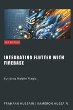 Building Mobile Magic: Integrating Flutter with Firebase