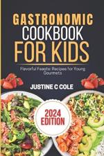 Gastronomic Cookbook for kids: Flavorful Feasts: Recipes for Young Gourmets