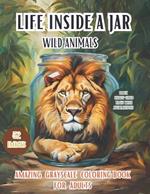 Life Inside a Jar Wild Animals: Discover the Enchanting World with 52 Different Images Of Wild And Amazing Animals Closed In a Magic Jar, Positive and Relaxing Affirmations, Ideal Gifts, Adults, Teen, and Senior
