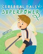 Cerebral Palsy is My Superpower