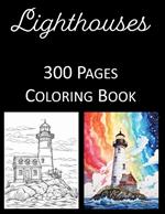 Lighthouses Coloring Book: An Adult Coloring Book Featuring 300 of the World's Most Beautiful Lighthouses for Stress Relief and Relaxation Mandalas Zentangle