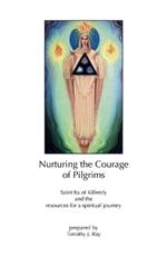 Nurturing the Courage of Pilgrims: Saint Ita of Killeedy and the resources for a spiritual journey