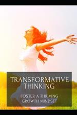 Transformative Thinking: Foster a Thriving Growth Mindset