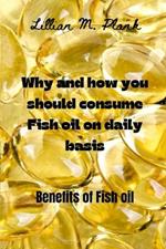 Why and how you should consume Fish oil on daily basis: Benefits of Fish oil