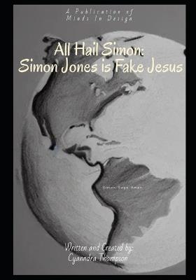 All Hail Simon: Simon Jones is Fake Jesus - Cyanndra Thompson - cover