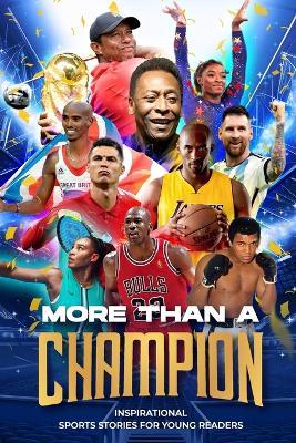 More Than a Champion: Inspirational Sports Stories for Young Readers: : Inspirational Sports Stories - Adam Grant - cover