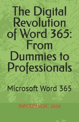 The Digital Revolution of Word 365: From Beginners to Professionals: Microsoft Word 365 - Informagic Gordon - cover