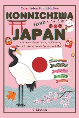 Konnichiwa from Japan: Let's Learn about Japan, Its Culture, Places, History, Foods, Sports, and More! - C Manica - cover
