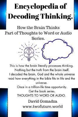 Encyclopedia of Decoding Thinking: How The Brain Thinks - David Gomadza - cover